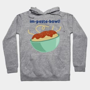 Im-pasta-bowl! Hoodie